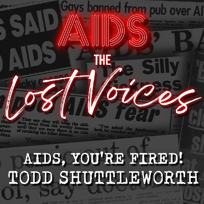 AIDS: The Lost Voices - Todd Shuttleworth