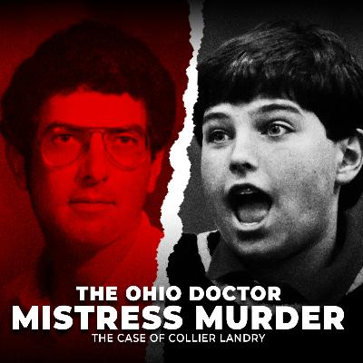 The Ohio Doctor Mistress Murder | The Case of Collier Landry | UNSEEN