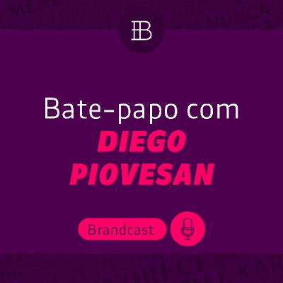 Bate-papo com Diego Piovesan - Brandster | Brandcast