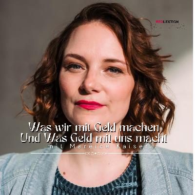Was Wir Mit Geld Machen Und Was Geld Mit Uns Macht mit Mareice Kaiser
