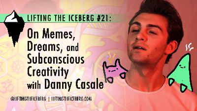 On Memes, Dreams and Subconscious Creativity with Danny Casale On Memes, Dreams and Subconscious Creativity with Danny Casale