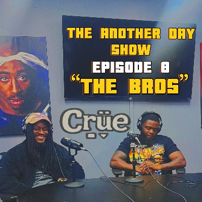 The Another Day Show Episode 08 | "The Bros"