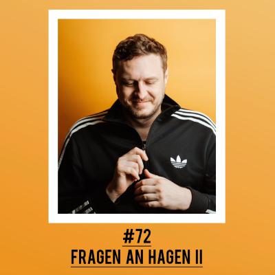 #72 Fragen an Hagen II
