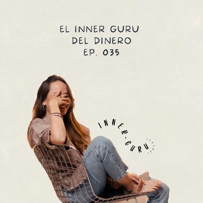 E035 | El Inner Guru del dinero - Herramientas para SER la energía del dinero