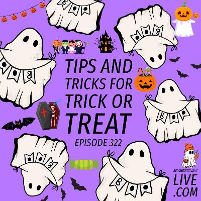 322: Tips and Tricks for Trick or Treat