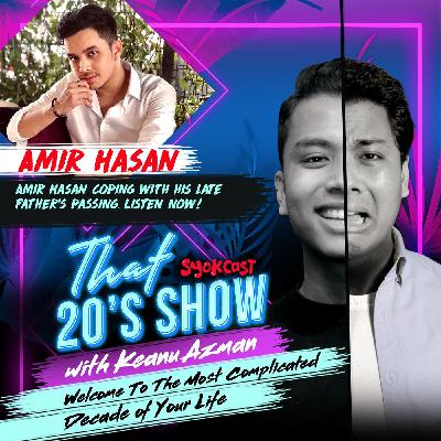 Amir Hasan Lost His Father at 24 | That 20's Show EP24 Amir Hasan Lost His Father at 24 | That 20's Show EP24