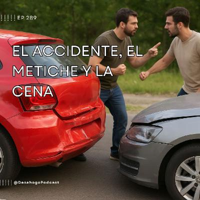 289.- El accidente, el metiche y la cena
