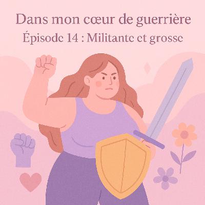 Episode 14 : « Militante et grosse : porter sa voix dans un monde qui veut qu'on disparaisse »