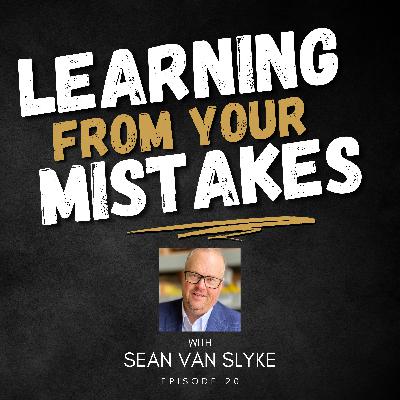 Learning AND Growing From Your Mistakes – A Conversation with Sean Vanslyke Learning AND Growing From Your Mistakes – A Conversation with Sean Vanslyke