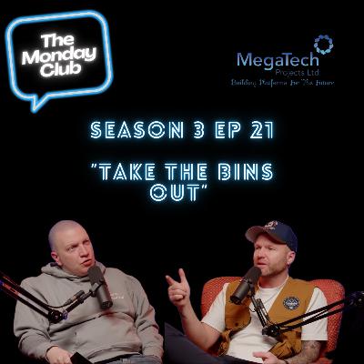 Season 3 Episode 21 - Take the Bins out!!