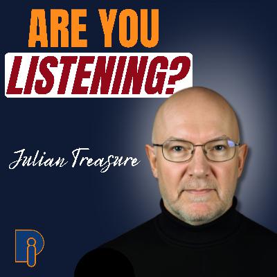 How Listening Transforms Speaking: A Deep Dive with TED's Julian Treasure