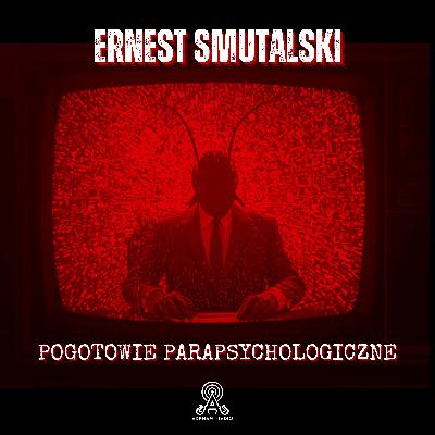 POGOTOWIE PARAPSYCHOLOGICZNE - Ernest Smutalski