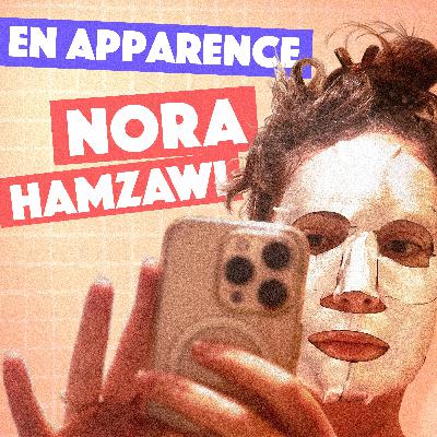 En apparence, le podcast de Nora Hamzawi, disponible le 5 mars