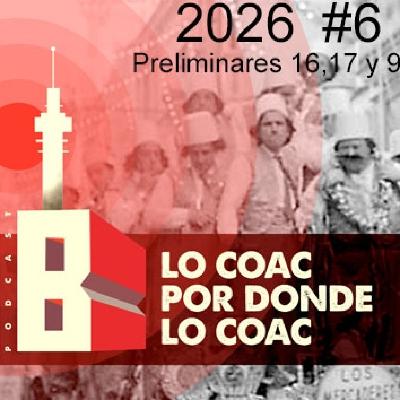 Lo COAC por donde lo COAC #6 2026 Preliminares 16,17 y 9 con Erasmo Ubera, Luis Ripoll y Merche Lo COAC por donde lo COAC #6 2026 Preliminares 16,17 y 9 con Erasmo Ubera, Luis Ripoll y Merche
