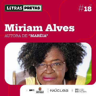 Ep#18 - Miriam Alves fala sobre seu livro “Maréia”