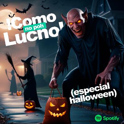 ¡Como no poh Lucho! - Capítulo 37 (especial Halloween)