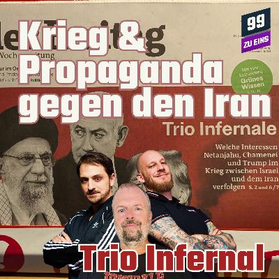 Episode 526: Krieg & Propaganda gegen den Iran - Trio Infernal Juni