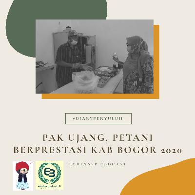 #DiaryPenyuluh Eps 4 : Pak Ujang, Petani Berprestasi Tingkat Kabupaten Bogor 2020