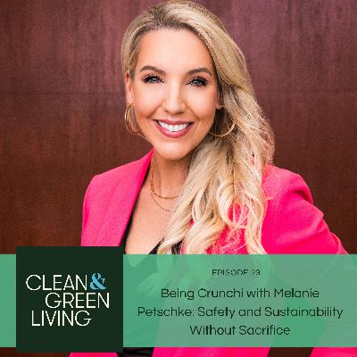 Episode 23: Being Crunchi with Melanie Petschke: Safety and Sustainability Without Sacrifice Episode 23: Being Crunchi with Melanie Petschke: Safety and Sustainability Without Sacrifice