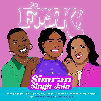 Let the People Talk: Community Based Research is Reproductive Justice with Amanda Furdge and Jordyn Close