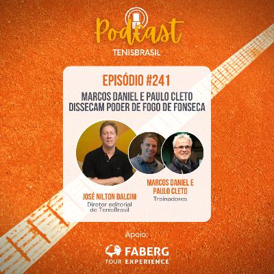 🎙241 - Marcos Daniel e Paulo Cleto dissecam o poder de fogo de Fonseca 🎙241 - Marcos Daniel e Paulo Cleto dissecam o poder de fogo de Fonseca