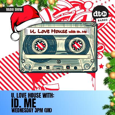 Christmas Special U. Love House with ID. Me
