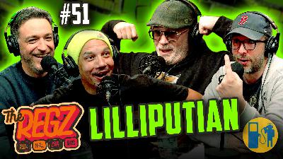Lilliputian | The Regz w/ Robert Kelly, Dan Soder, Luis J. Gomez and Joe List Ep #51
