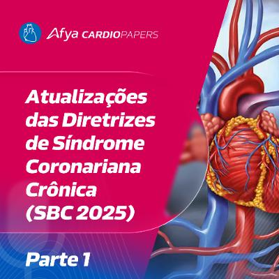 Atualizações das Diretrizes de Síndrome Coronariana Crônica (SBC 2025) - Parte 1