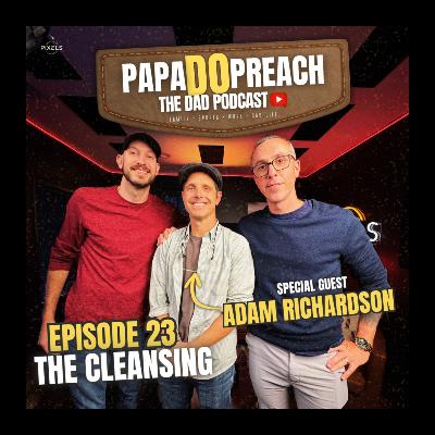 EPISODE 23: THE CLEANSING feat. Adam Richardson