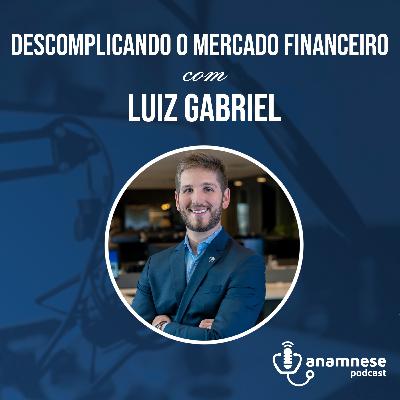 Anamnese Podcast T02 Episódio bônus - Descomplicando o mercado financeiro com Luiz Gabriel Klingelhoefer Santos