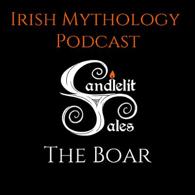 The Boar - Fianna Saga (Irish Mythology Podcast)