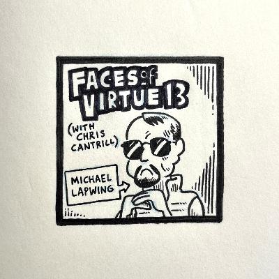 Faces of Virtue 13 (with Chris Cantrill)