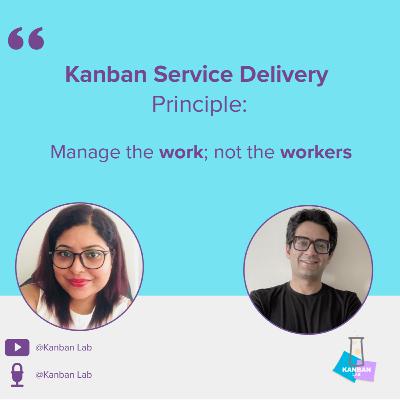 S1E32 Kanban Principles #5 Manage the work; let works to self-organise around it S1E32 Kanban Principles #5 Manage the work; let works to self-organise around it