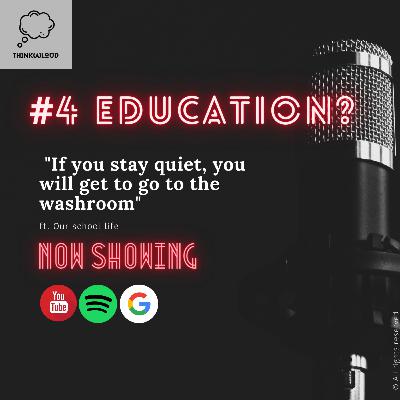 #4 Education? | Think(A)Loud Podcasts