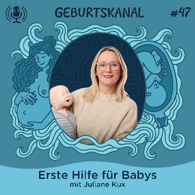 #47 Erste Hilfe für Babys - mit Juliane Kux