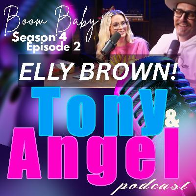 "Boom Baby!" ELLY BROWN - Tony & Angel Podcast - Sn 4 - Ep 3! "Boom Baby!" ELLY BROWN - Tony & Angel Podcast - Sn 4 - Ep 3!