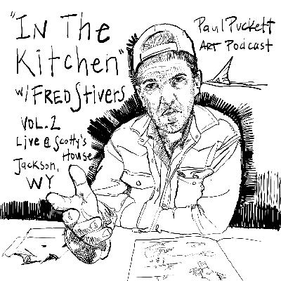 Ep.11 - "In The Kitchen" w/ Fred Stivers Vol.2
