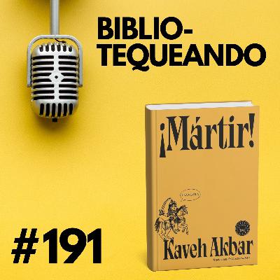 191 - Muerte con propósito, identidad y la poética del sacrificio - Mártir de Kaveh Akbar
