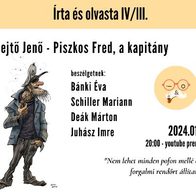 Rejtő Jenő, Piszkos Fred, a kapitány - Írta és olvasta S04E03