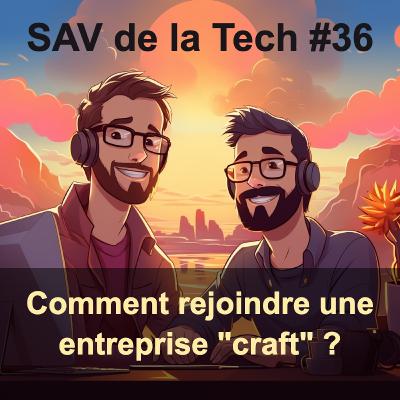 36. Comment rejoindre une entreprise "craft" ?