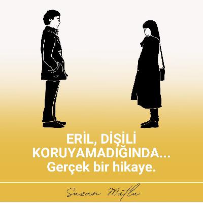 ERİL, DİŞİLİ KORUYAMADIĞINDA... Gerçek bir hikaye. ERİL, DİŞİLİ KORUYAMADIĞINDA... Gerçek bir hikaye.