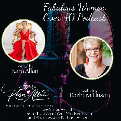 Rewire for Wealth: How to Transform Your Mindset, Brain, and Finances with Barbara Huson