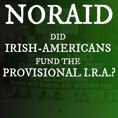 NORAID: Did Irish Americans Fund the Provisional IRA?
