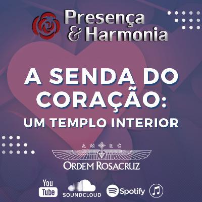 Presença & Harmonia - A Senda do Coração: Um Templo Interior