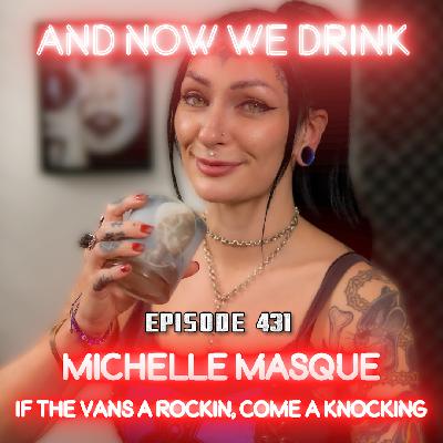 And Now We Drink Episode 431: With Michelle Masque