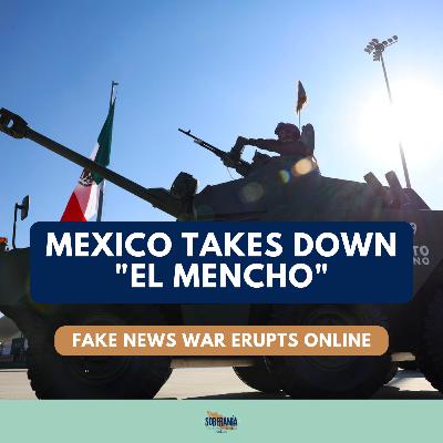 Mexico Takes Down El Mencho: Fake News War Erupts Online