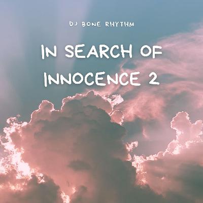 DJ BONE RHYTHM - IN SEARCH OF INNOCENCE 2