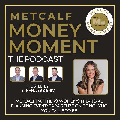 Ep 21 - Metcalf Partners Women's Financial Planning Event: Tara Renze On Being Who You Came To Be