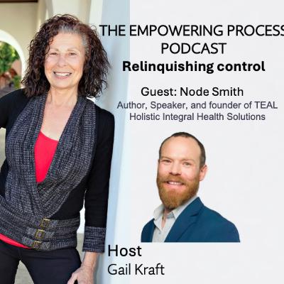 Relinquishing control with guest, Node Smith, the founder of TEAL Holistic Integral Health Solutions