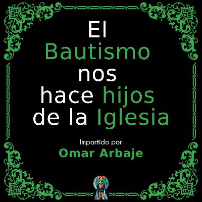 El Bautismo nos hace hijos de la Iglesia